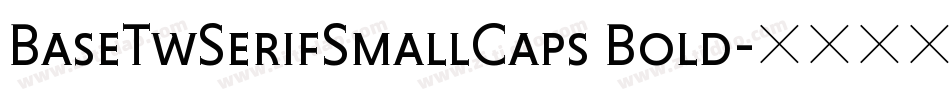 BaseTwSerifSmallCaps Bold字体转换